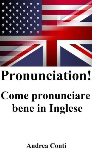 Pronunciation! Come pronunciare bene in Inglese