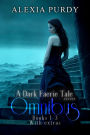 A Dark Faerie Tale Series Omnibus Edition (Books 1, 2, 3, & Extras)
