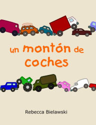 Title: Un Montón de Coches, Author: Rebecca Bielawski