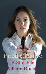 Title: Final Closure: A Star File, Author: William Buckel