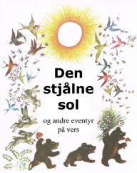 Title: Den stjålne sol og andre eventyr på vers, Author: Kornej Tjukovskij