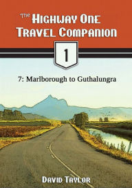 Title: The Highway One Travel Companion: 7: Marlborough to Guthalungra, Author: David Taylor