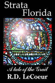 Title: Strata Florida-A tale of the Grail, Author: RD Le Coeur