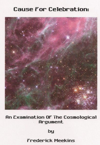 Cause For Celebration: An Examination Of The Cosmological Argument
