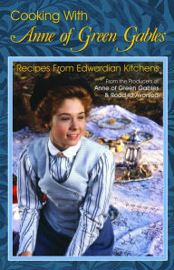 Title: Cooking with Anne of Green Gables, Author: Kevin Sullivan