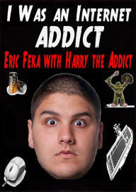 I Was an Internet Addict