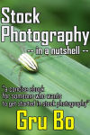 Alternative view 2 of Stock Photography in a Nutshell: A Concise Guide to Getting Started in Stock Photography