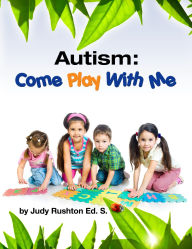 Title: Autism: Come Play With Me, Author: Judy Rushton
