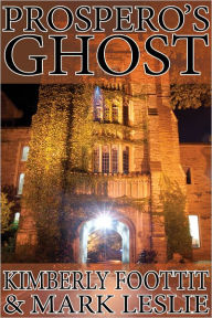 Title: Prospero's Ghost: (A Cautionary Short Story), Author: Mark Leslie