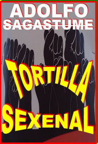 Title: Tortilla Sexenal, Author: Adolfo Sagastume
