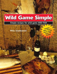 Title: Wild Game Simple, Author: Mike Gnatkowski