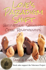 Title: Love's Paradigm Shift: Uncovering Sexually-Open Relationships, Author: Dean Alger