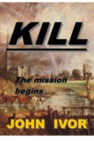 Title: Kill, Author: John Ivor