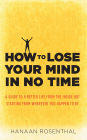 How to Lose Your Mind in No Time