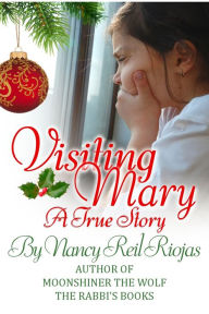 Title: Visiting Mary, Author: Nancy Reil Riojas