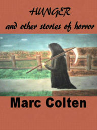 Title: Hunger and other stories of horror, Author: Marc Colten