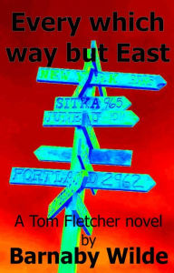 Title: Every Which Way but East, Author: Barnaby Wilde