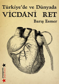 Title: Turkiye'de ve Dunyada Vicdani Ret, Author: Bar Esmer
