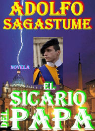 Title: El Sicario del Papa, Author: Adolfo Sagastume