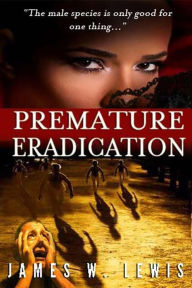 Title: Premature Eradication: Prequel, Author: James Lewis