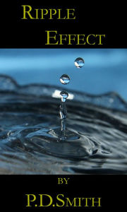 Title: Ripple Effect, Author: P.D. Smith