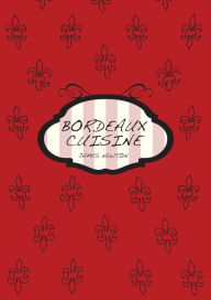 French Cookbook: Bordeaux Cuisine