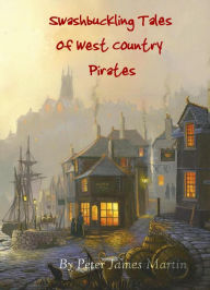 Title: Swashbuckling Tales of West Pirates, Author: Peter James Martin