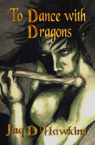 Title: To Dance With Dragons, Author: Jaq D. Hawkins