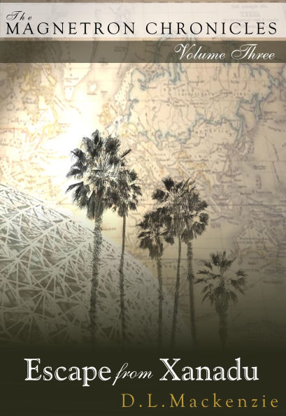 Escape from Xanadu (The Magnetron Chronicles, #3)