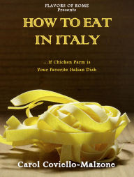 Title: How to Eat in Italy, Author: Carol Coviello-Malzone