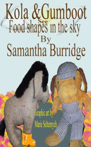 Title: Kola and Gumboot See Food Shapes in the Sky, Author: Samantha Burridge