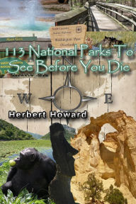 Title: 113 National Parks To See Before You Die, Author: Herbert Howard