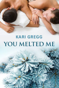 Title: You Melted Me, Author: Kari Gregg