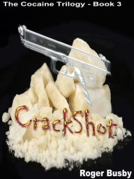 Title: Crackshot: Book three of the Cocaine Trilogy, Author: Roger Busby