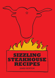 Title: Steak Cookbook: Sizzling Steakhouse Recipes, Author: James Newton