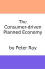 The Consumer-Driven Planned Economy