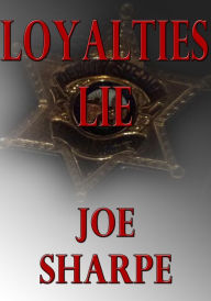 Title: Loyalties Lie, Author: Joe Sharpe