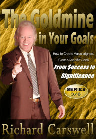 Title: The Goldmine in Your Goals, Author: Richard Carswell