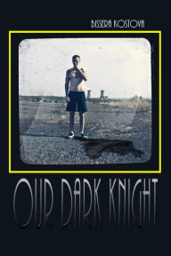 Title: Our Dark Knight, Author: Bissera Kostova