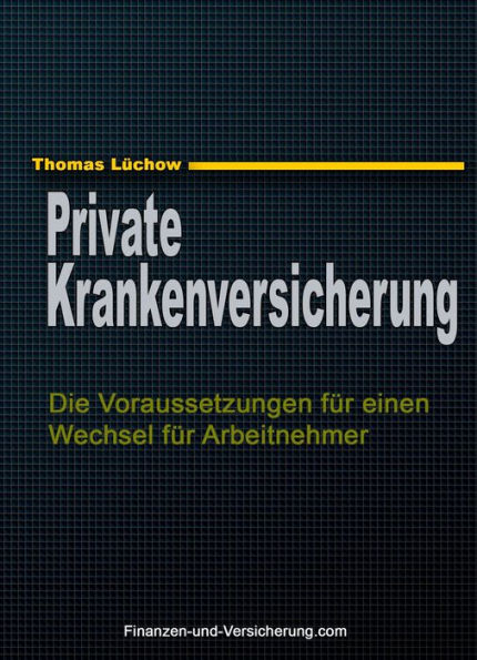 PKV - Die Voraussetzungen für einen Wechsel für Arbeitnehmer