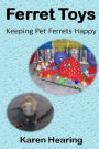 Ferret Toys: Keeping Pet Ferrets Happy