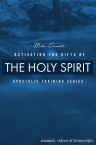 Title: Activating the Gifts of the Spirit (Manual, Videos, & Transcripts), Author: Mike Connell
