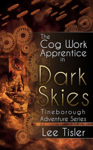 The Cog Work Apprentice in Dark Skies (Steampunk action adventure)