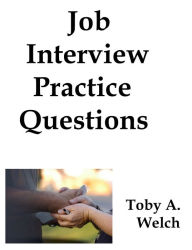Title: Job Interview Practice Questions, Author: Toby Welch