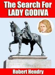 Title: The Search for Lady Godiva, Author: Robert Hendry