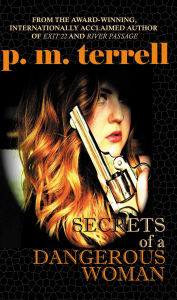 Title: Secrets of a Dangerous Woman (Black Swamp Mysteries, #3), Author: P.M. Terrell