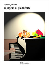 Title: Il Saggio di Pianoforte, Author: Marina Joffreau