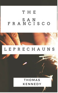 Title: The San Francisco Leprechauns, Author: Thomas Kennedy