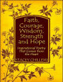 Faith, Courage, Wisdom Strength and Hope: Inspirational Poetry That Comes Straight from the Heart