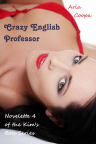 Crazy English Professor: Novelette 4 of the Kim's Boss Series